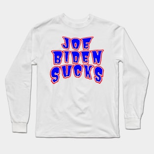 JOE BIDEN SUCKS Long Sleeve T-Shirt